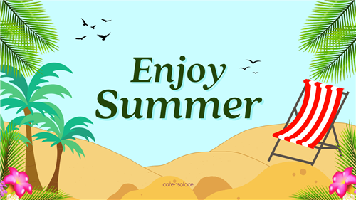 Enjoy your summer!